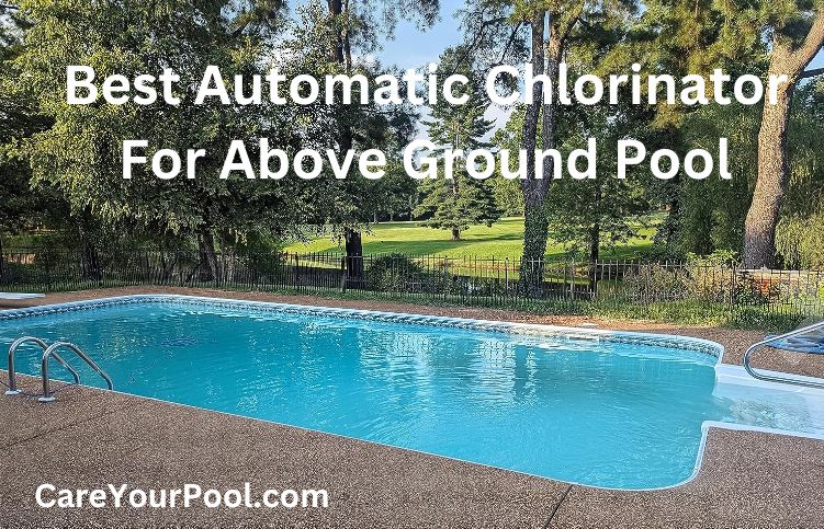 Best Automatic Chlorinator For Above Ground Pool