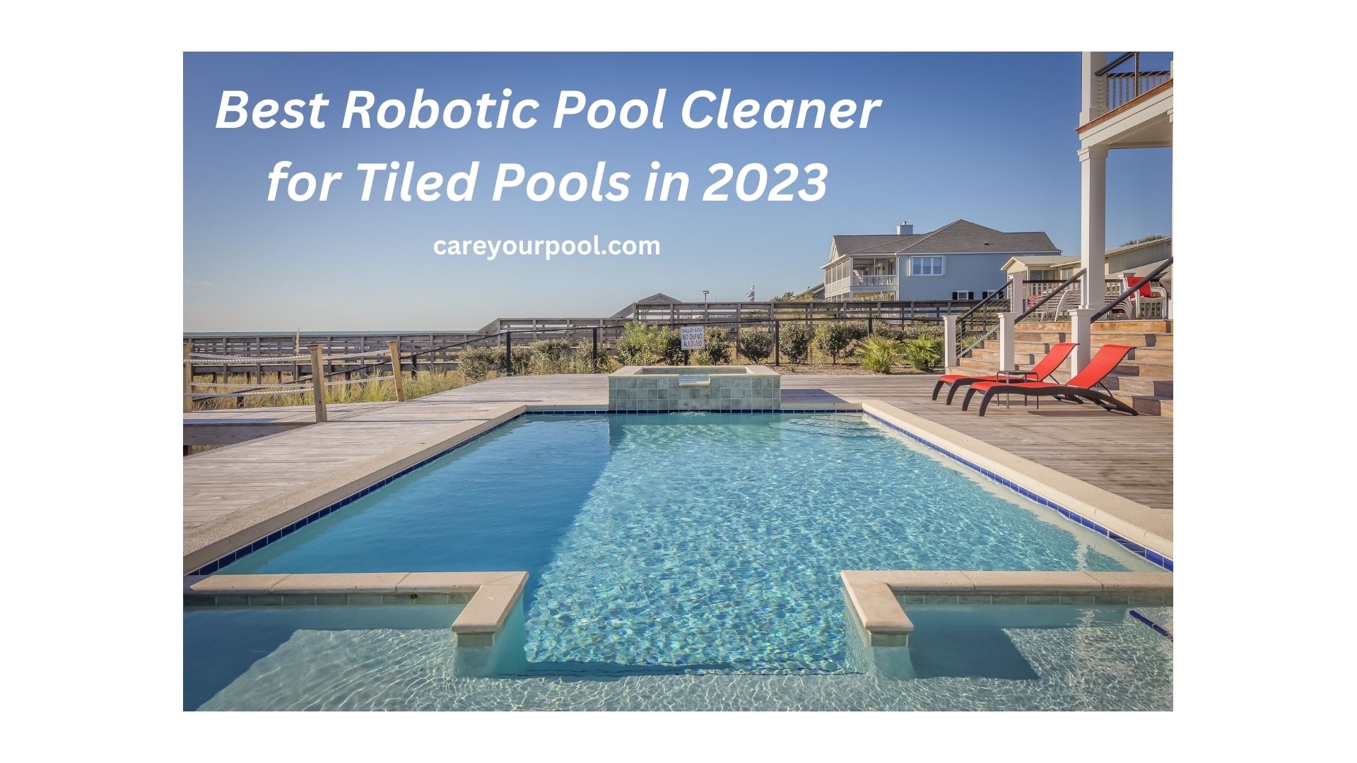 Best Robotic Pool Cleaner for Tiled Pools in 2023