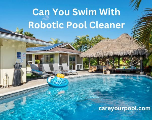 Can You Swim With Robotic Pool Cleaner