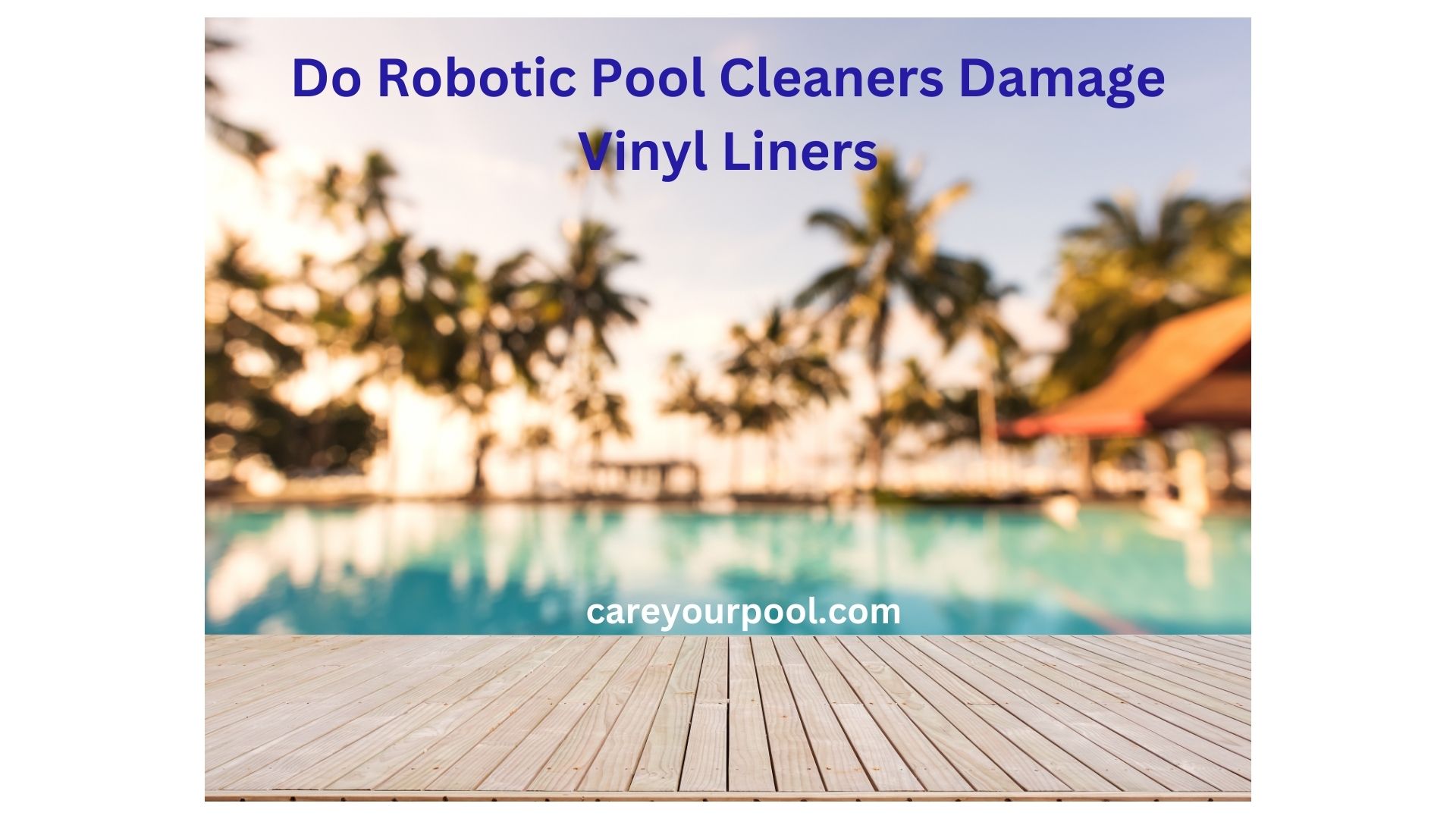 Do Robotic Pool Cleaners Damage Vinyl Liners